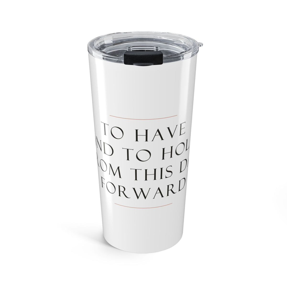 To Have and To Hold 20oz Insulated Tumbler, Wedding Gift
